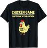 Chicken Game Don't Look At The Chicken Funny Chicken Joke T-Shirt