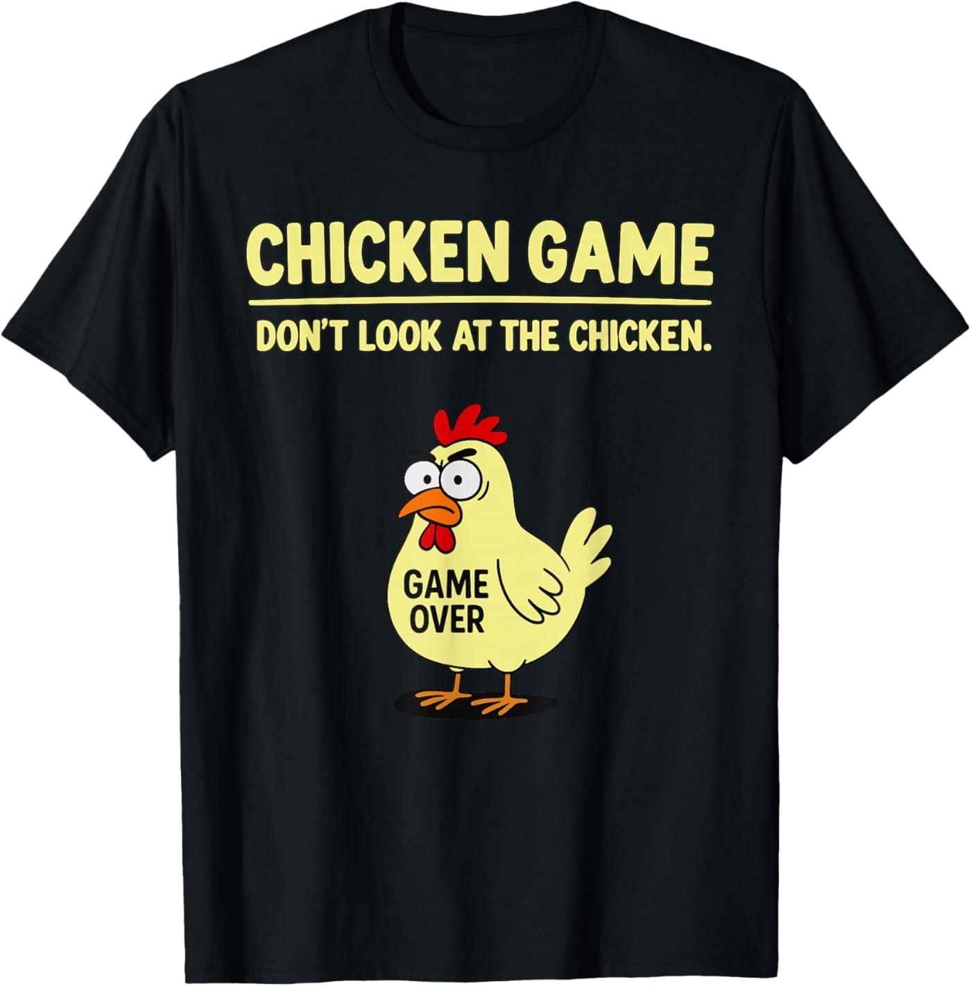 Chicken Game Don t Look At The Chicken Funny Chicken Joke T-Shirt S