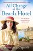 The All Change At the Beach Hotel : A Heartwarming and Romantic World War One Saga Book