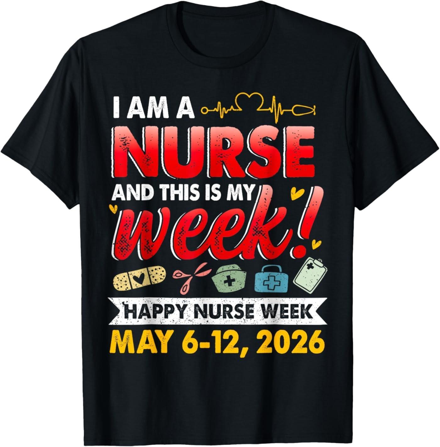 I m A Nurse and This is My Week Cute Happy Nurse Week 2026 T-Shirt XXXXL