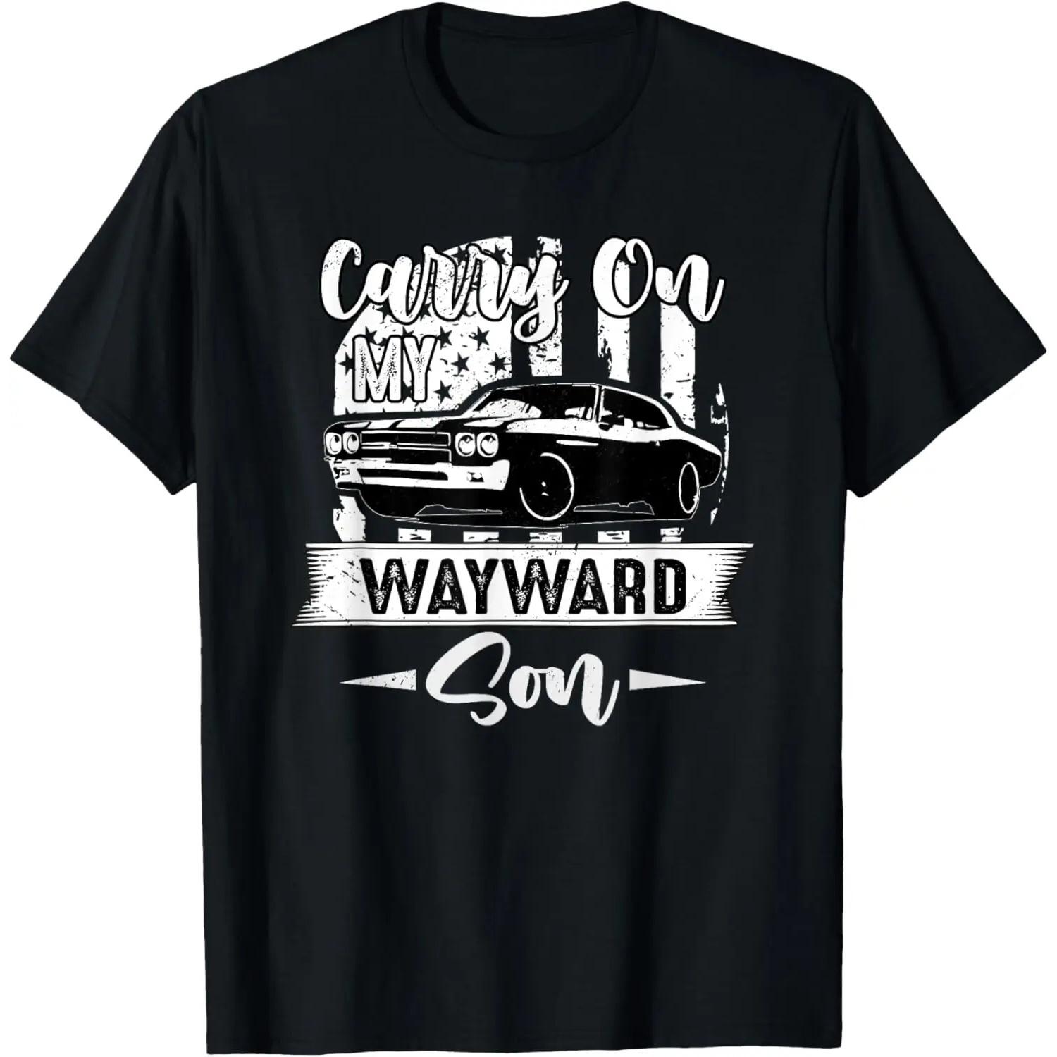 Carry on my Wayward Son - Funny Patriotic Gift T-Shirt S