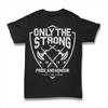 Only The Strong T Shirt 100 Cotton Premium New