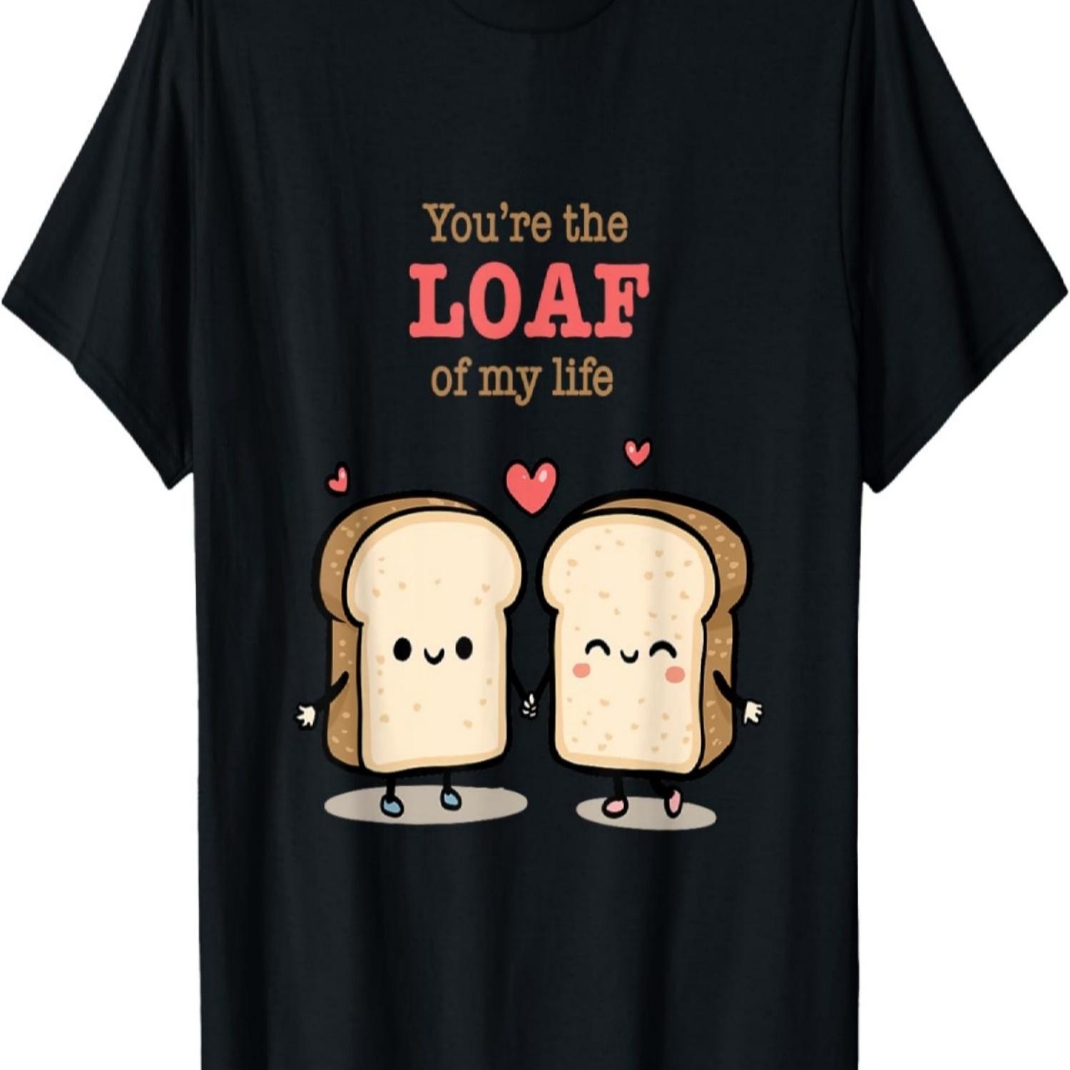 You re the Loaf of My Life Cute Bread Pun Design T-Shirt S чёрный