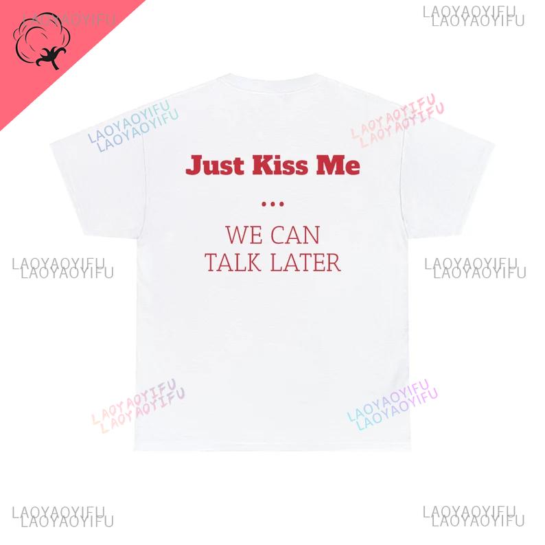 2025 Just Kiss Me Lustiger Grafikdruck Baumwoll-T-Shirt Positives Shirt Geschenk für Damen und Unisex Lässige Oberteile Sommer Mode T-Shirts