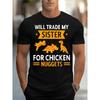 European Sizes Will Trade My Sisiter for Chick Nuggets Graphic Print T-Shirt For Men Casual Short Sleeve Tee 1 Pcs Comfortable Crew Neck