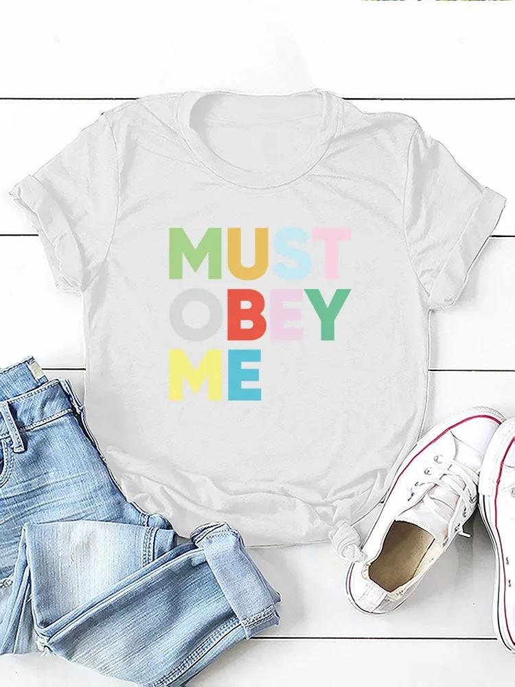 Must Obey Me Colorful Letter Print Women T Shirt Short Sleeve O Neck Loose Women Tshirt Ladies Tee Shirt Tops Camisetas Mujer