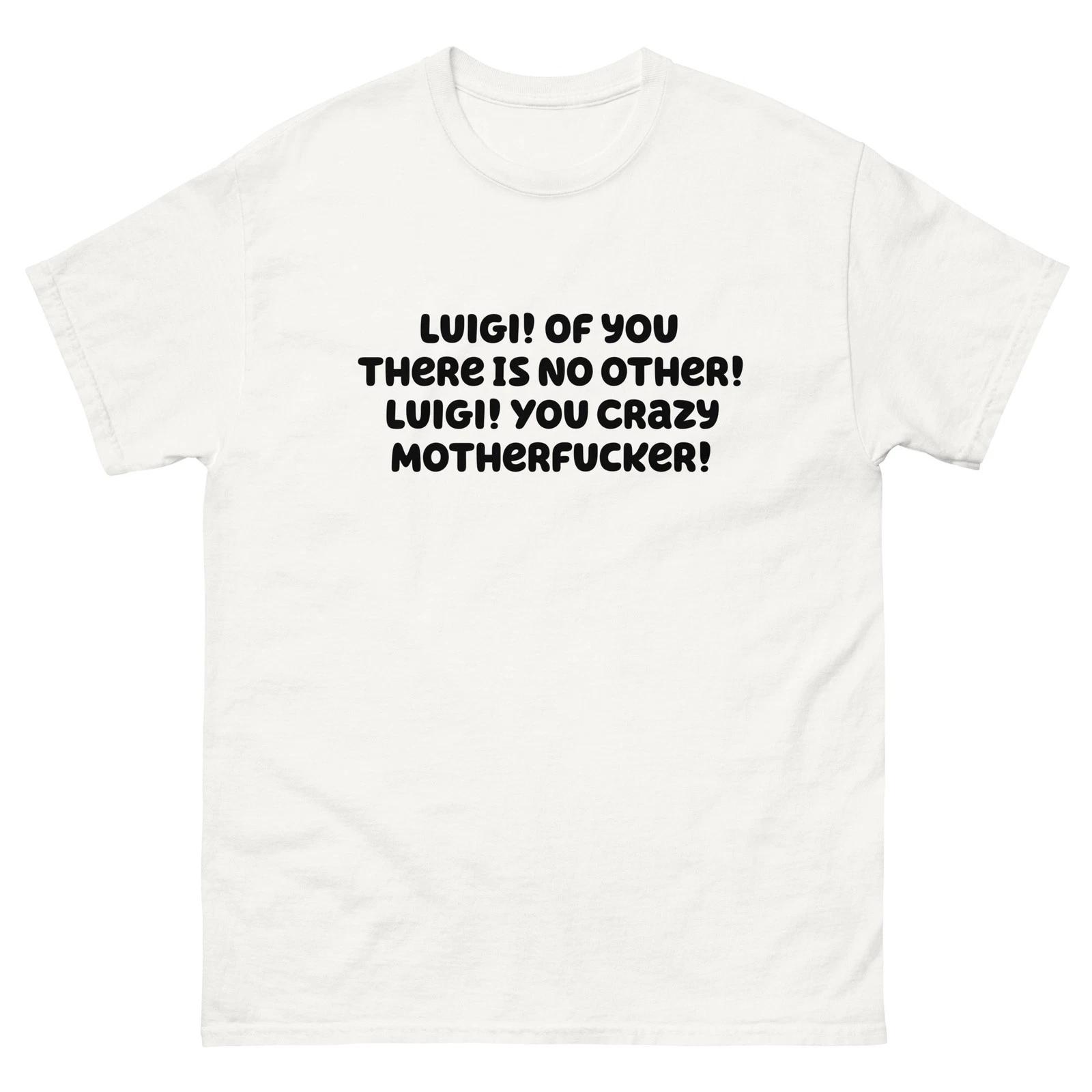 Luigi You So Crazy Men Women Unisex classic cotton tee shirt t-shirt XL