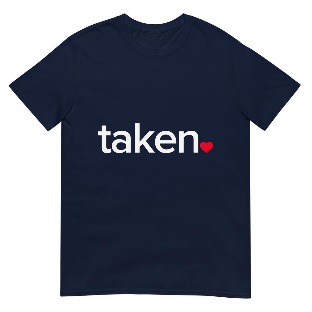 In Love And Taken TShirt Great Valentines Day Tee TShirt
