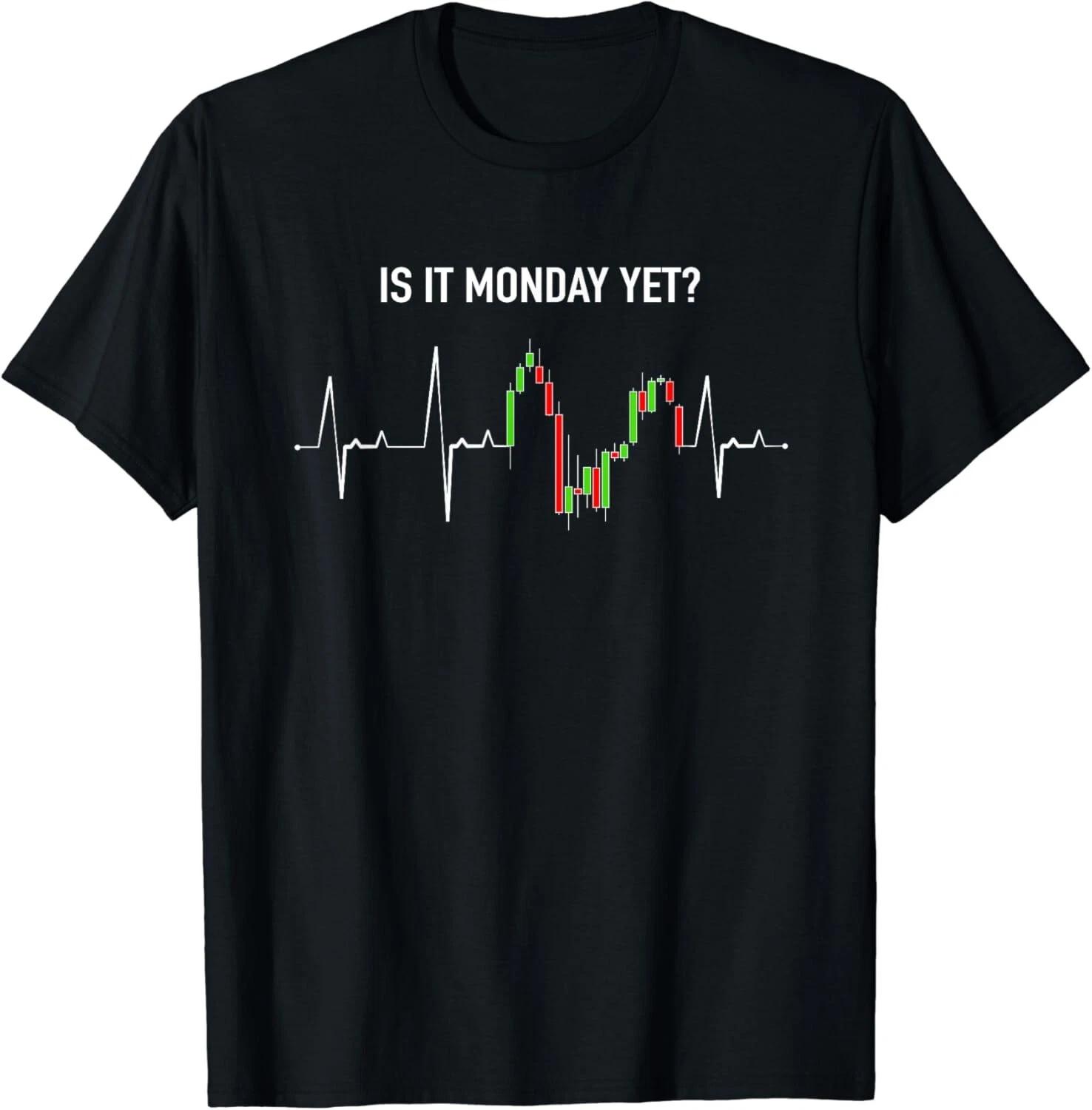 Is it Monday Yet Investor Day Trading Stock Market Trader Gift Unisex T-Shirt S