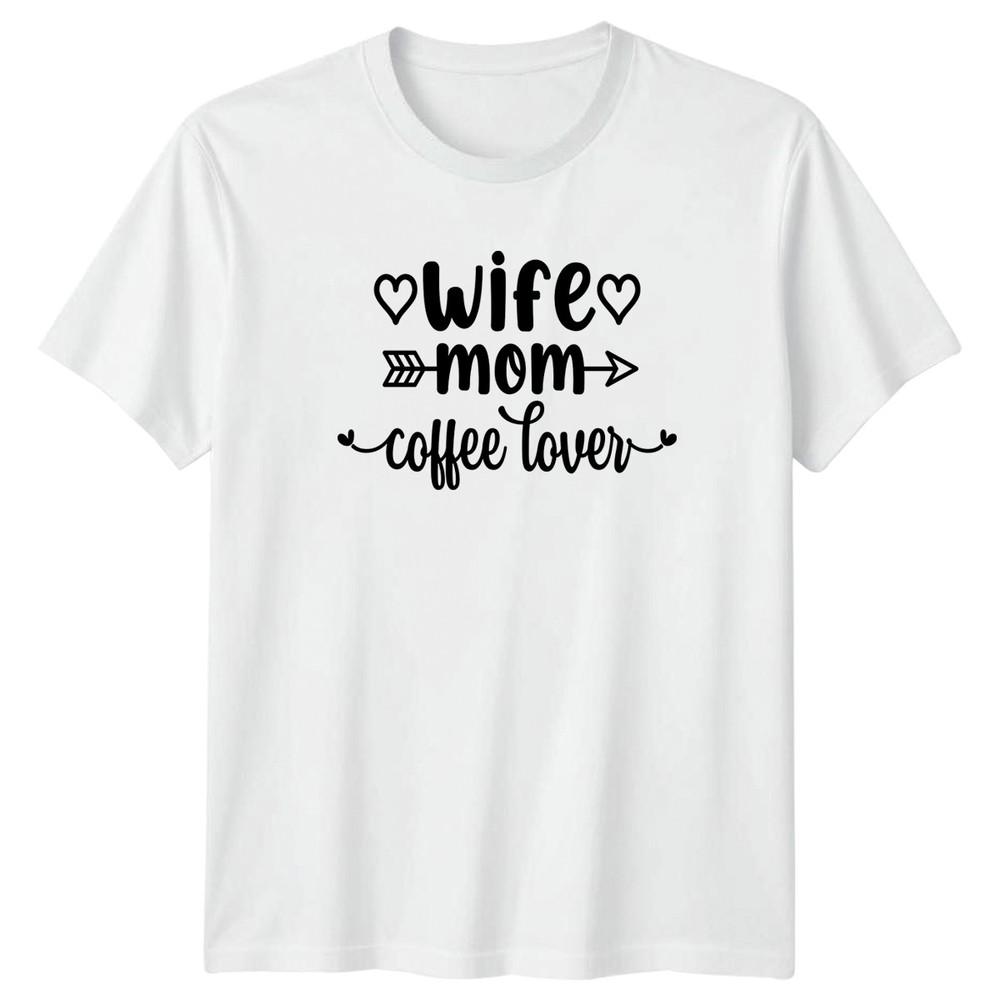 Wife Mom Coffee Lover Unisexs TShirt Mom Life Family Mothers Day S