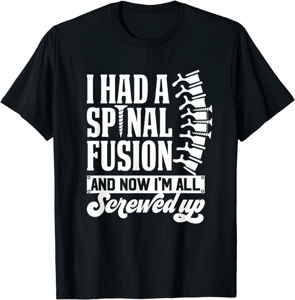 

I Had A Spinal Fusion Now I M All Screwed Up Spine Surgery Unisex T-Shirt L