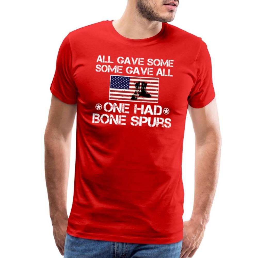 

All Gave Some One Had Bone Spurs | Veterans Day Against Trump Men s Premium 3XL