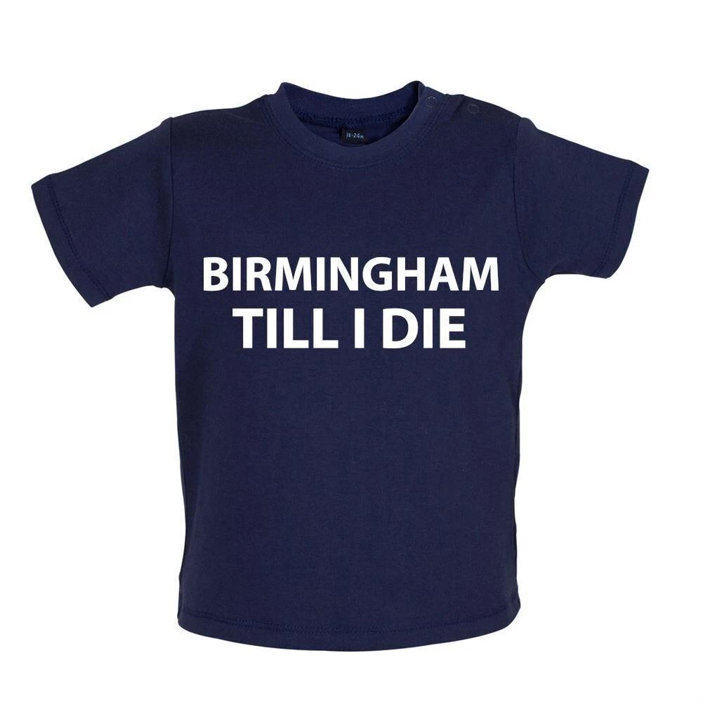 

Birmingham Till I Die - Baby Kids Boys Girls Unisex T-Shirt / Babygrow - City Love Fan Football Funny 120