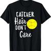 Catcher Hair Don't Care Baseball T-Shirt Softball T-Shirt