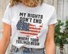 T Shirt With Sayings My Rights Dont End Where Your Feelings Begin Gun Owner Patriotic Veteran Political