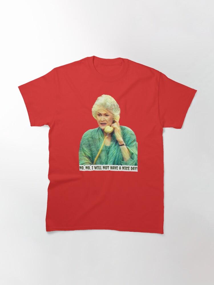 Frank Sinatra Dorothy Zbornak from The Golden Girls - No, No - I Will Not Have a Nice Day - Golden Girls Quotes Classic T-Shirt