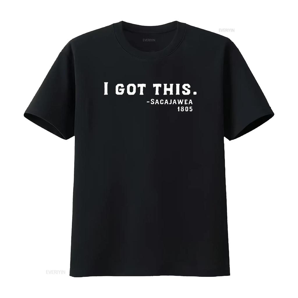 I Got This Sacajawea T Shirt Womens History Black vintage Washed graphic homme Unisex Top For Everyday Wear Slightly Stretched