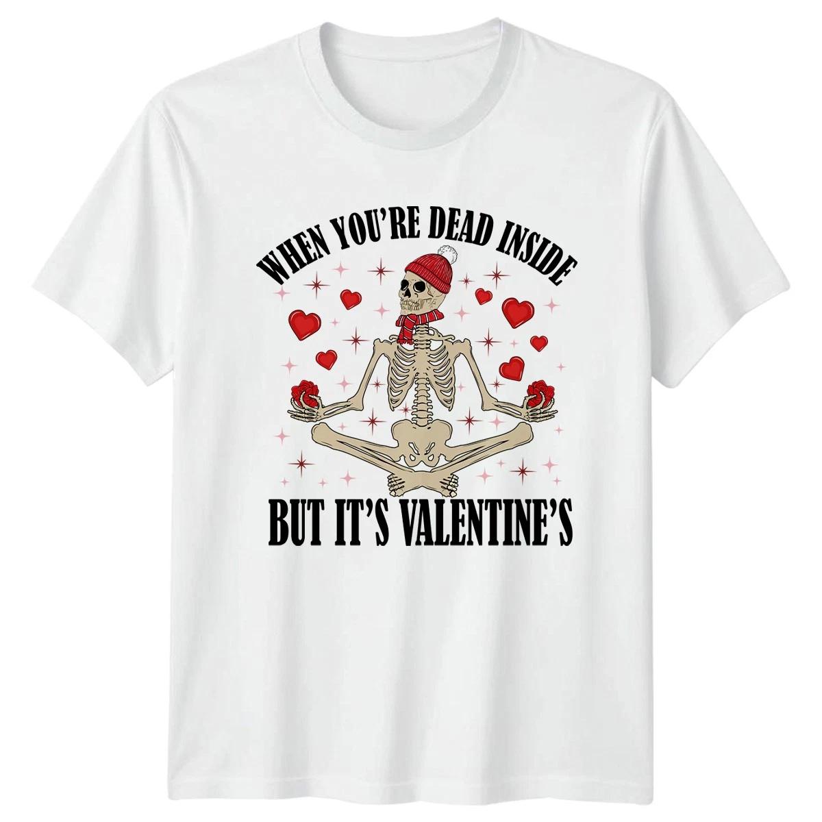 When Youre Dead Inside But Its T-Shirt Anti-Valentine Humor Valentines Day XS
