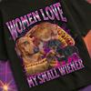 Women Love My Small Wiener Funny Dachshund Dog Meme Bootleg Graphic T shirt, Unhinged, Offensive T shirts, Inappropriate Cringe Shirt, Gen z