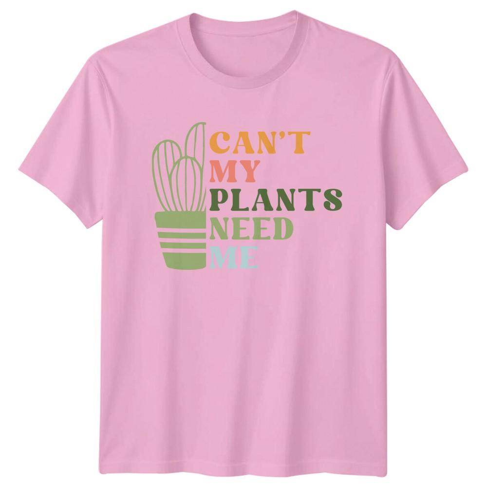 Cant My Plants Need Me Gardening Hobbies Unisexs TShirt Ladies Tee Graphic