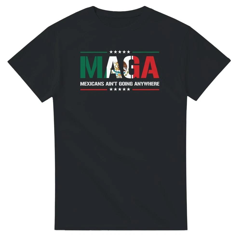MAGA Mexicans Aren t Going Anywhere T-Shirt L