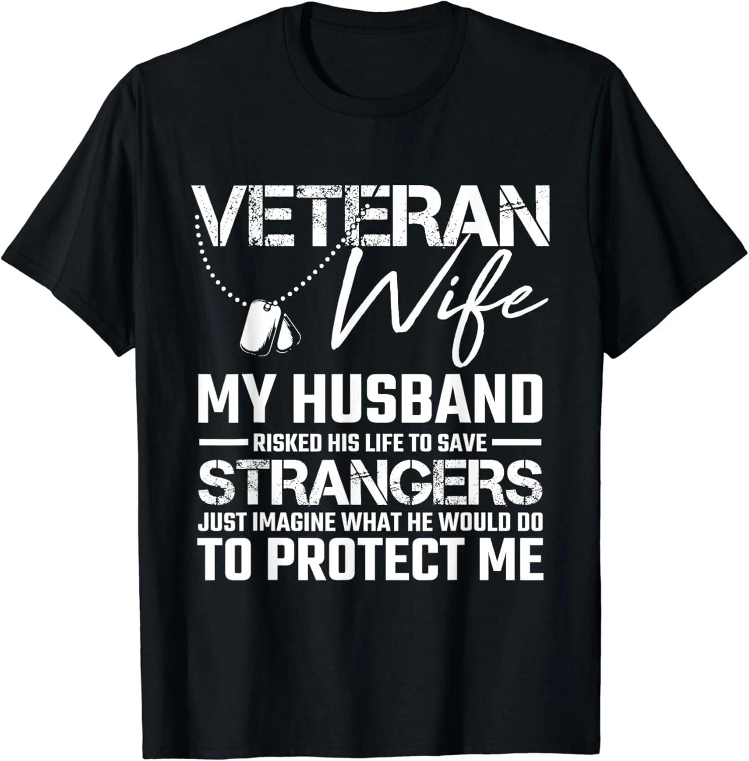 Veteran Wife Army Husband Soldier Saying Cool Military Gift Unisex T-Shirt L