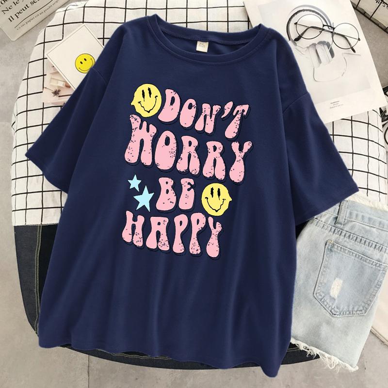 Don'T Worry Be Happy Letter Print Women Tshirt Brand Summer T Shirt Casual Oversized Street Tee Clothes Street Cotton Top Tees