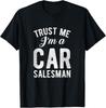 Trust Me I'm A Car Salesman Tee Shirts Gifts Gift Unisex T-Shirt