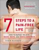 The 7 Steps To A Pain-free Life : How To Rapidly Relieve Back, Neck and Shoulder Pain Book
