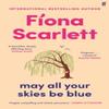 May All Your Skies Be Blue by Fiona Scarlett Hardback Book 9780571390908