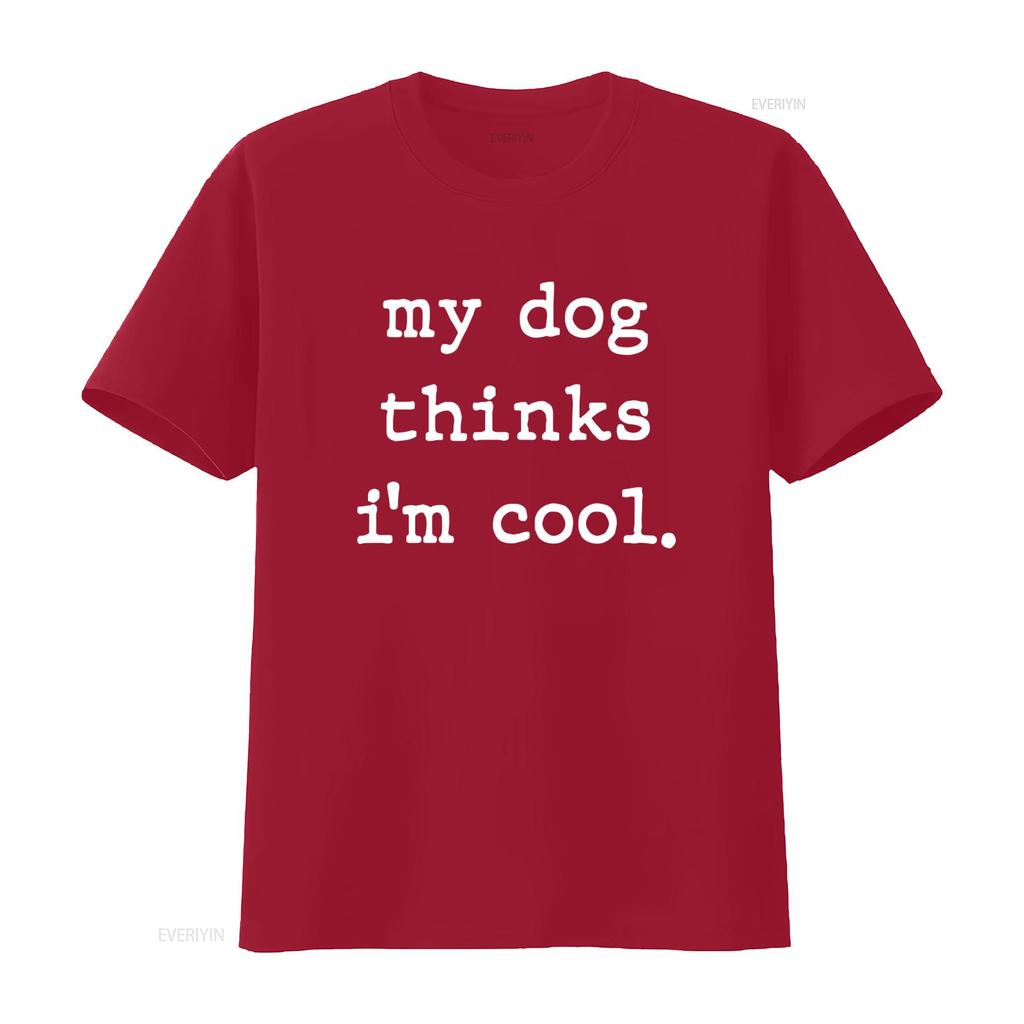 My Dog Thinks Im Cool Funny T Shirt for Men and Women Vintage Washed Designer Clothes Top For Everyday Wear Stylish Homme