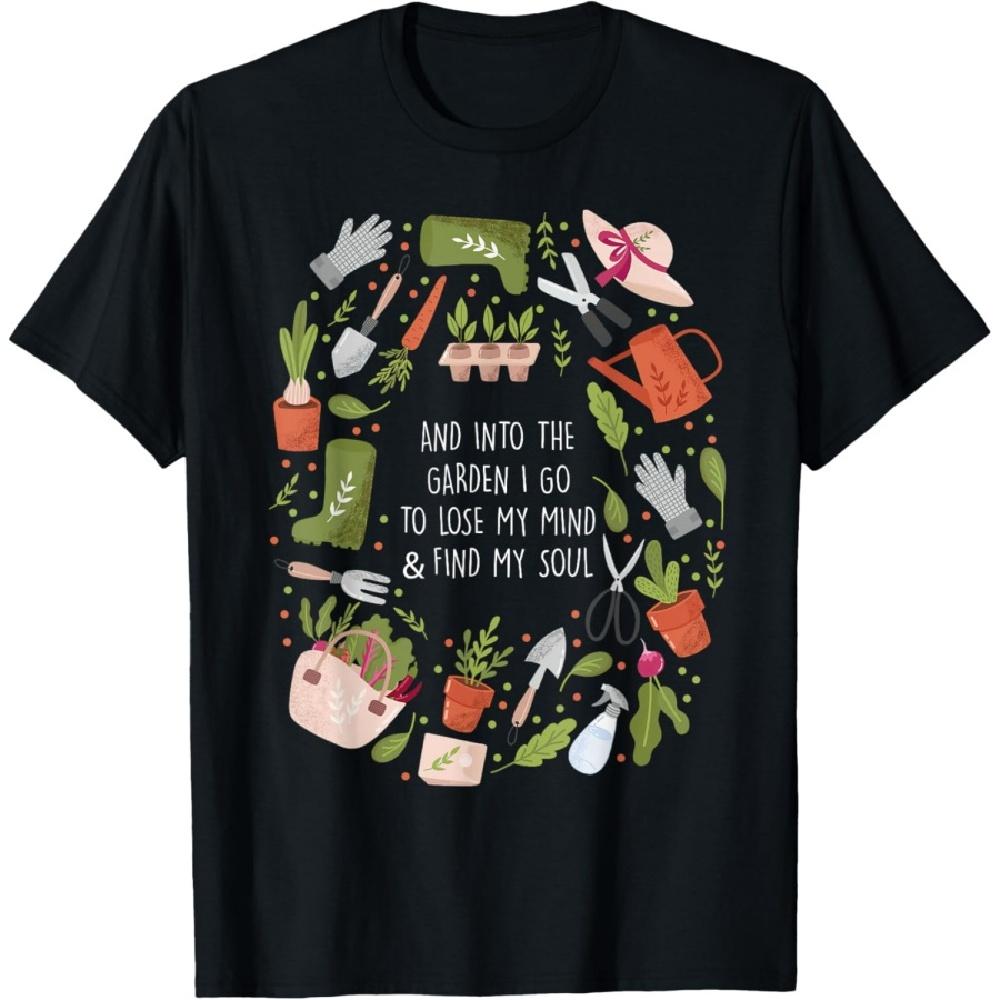 

And Into The Garden I Go To Lose My Minds And Find My Soul T-Shirt S