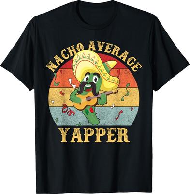Nacho Average Yapper Funny Chatterbox Talkative Talker Joke T-Shirt
