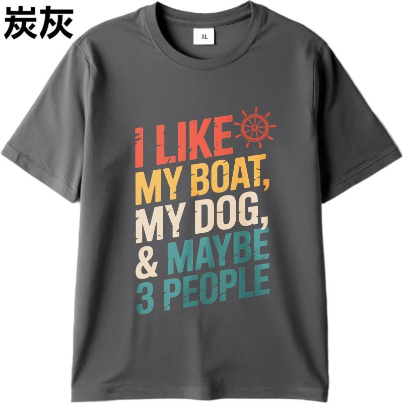 Trendy Men Summer tshirt I Like My Boat My Dog And Maybe Three People Short Sleeve Breathable Round Neck Man Tshirt