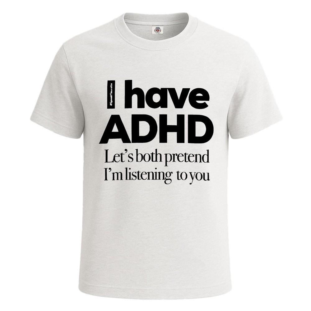 I Have Adhd Lets Both Pretend Premium Cotton Tshirt Joke Gift Mens Tee Top