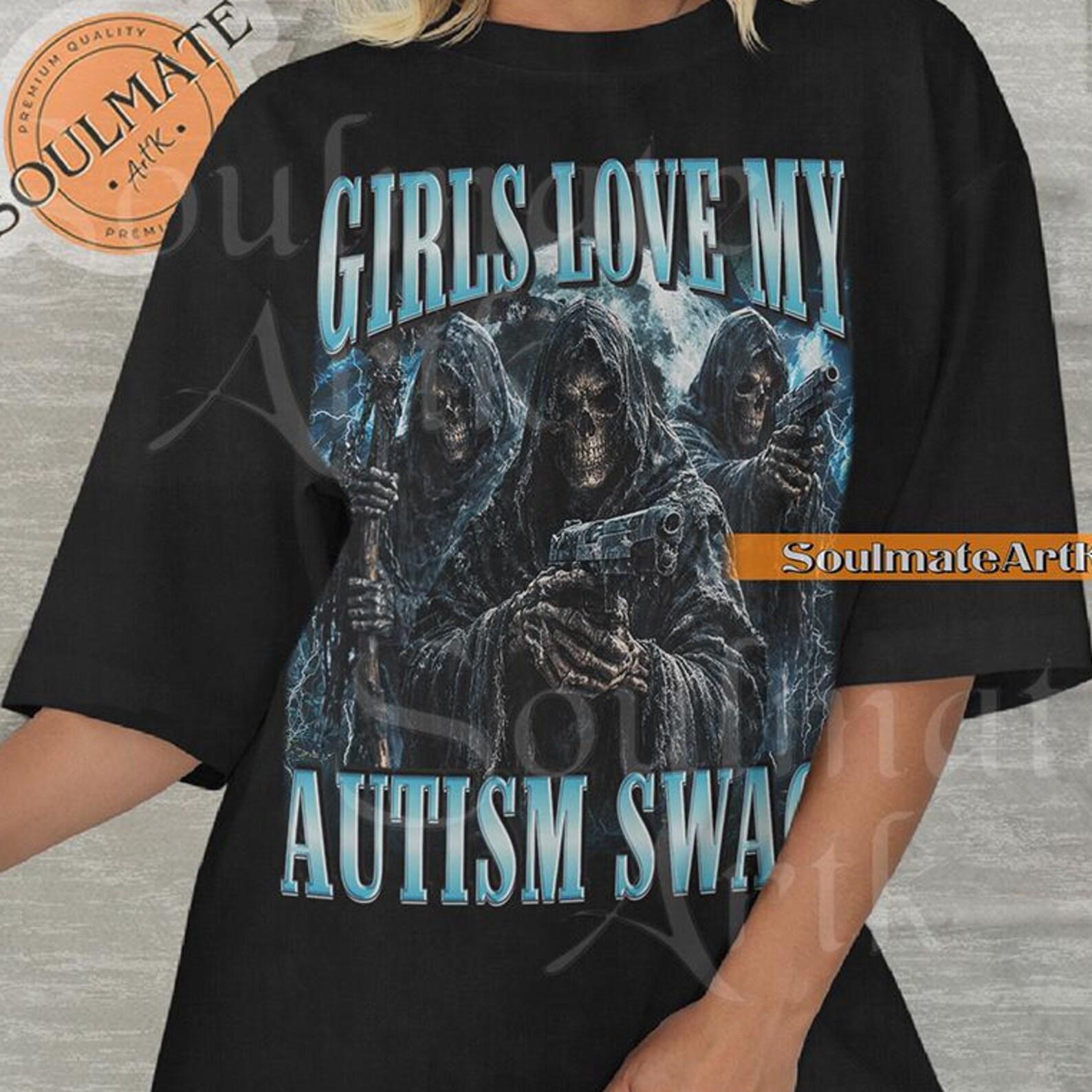 Girls Love My Autism Swag Shirt, Funny Skeleton Meme Tshirt, Hilarious Bootleg Offensive T-shirt, Unhinged Bootleg Graphic Tee L