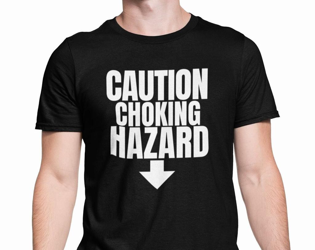 Caution Choking Hazard T Shirt Funny Rude Lad Gift For Him Joke Present - Anniversary Or Valentines Gift