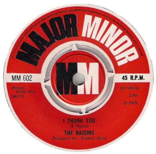 

7inch Record RAISINS - I Thank You MM602 Major Minor 1969 UK Soul/Funk Used