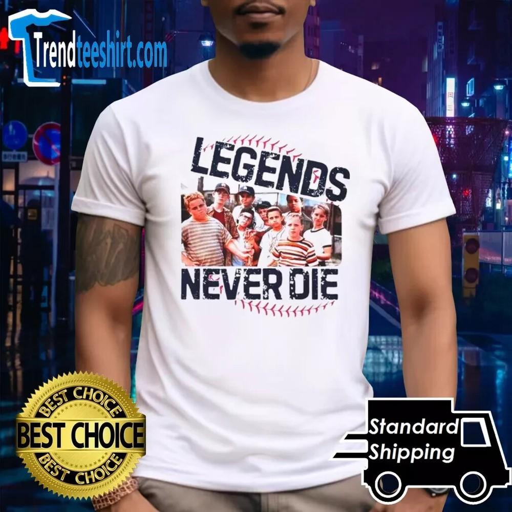 

The Sandlot Legends Never Die Shirt 4XL