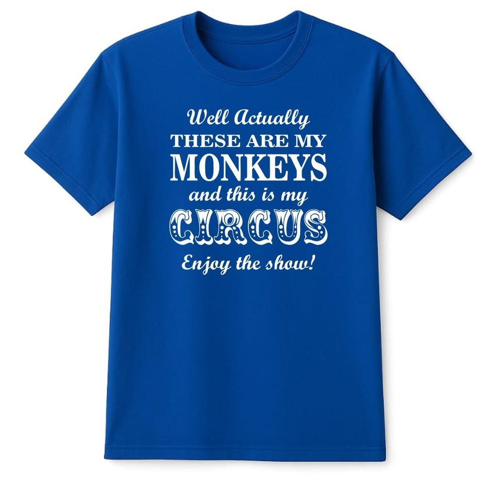 Unisexs Actually This Is My Circus These Are My Monkeys T Shirt Funny Slogan Quote