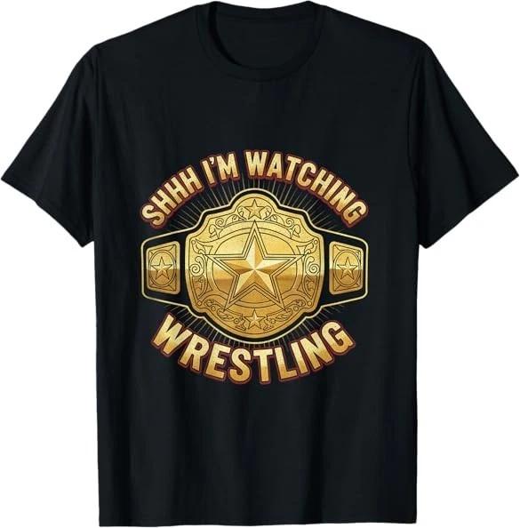 Shhh I m Watching Wrestling Fans Lover Funny Wrestling Tee T-Shirt S-3XL L