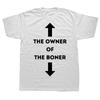 Novelty The Owner Of The Boner T Shirts Graphic Cotton Streetwear Short Sleeve Birthday Gifts Summer Style T-shirt Mens Clothing