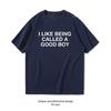Mi Piace Essere Chiamato Un Bravo Ragazzo Divertente Battuta Umorismo Rude Maglietta Donna Unisex Casual Cotone Stampata Magliette Streetwear Camisetas Top
