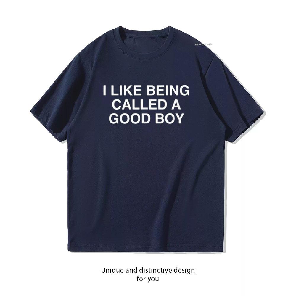 I Like Being Called A Good Boy Funny Joke Rude Humor T Shirt Women Unisex Casual Cotton Printed T Shirts Streetwear Camisetas Tops S