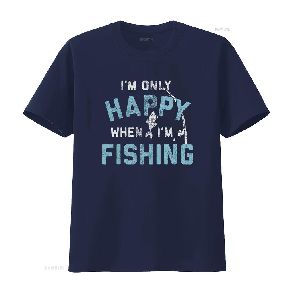 I M Only Happy When Fishing T Shirt Funny Fathers Day Outdoor Hobby Vintage Washed Breathable Top For Everyday Wear Stretched