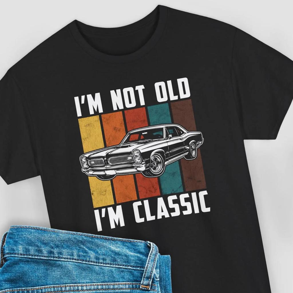 Not Old Im Classic Car Guy T Shirt Funny Birthday Present Retireunisext Party Gag Vintage Breathable Comfortable Soft