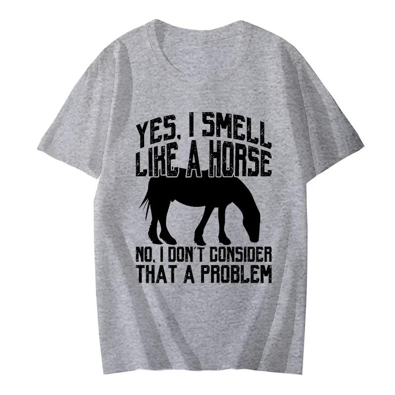 Funny I Smell Like A Horse No Problem Tee Classic T Shirt Teacher High Quality Men T-Shirts Harajuku Fashion Tees Custom Tshirts