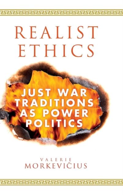 Bok Realist Ethics : Just War Traditions As Power Politics