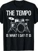 1 Stück Lustiges Schlagzeuger "Das Tempo ist, was ich sage, dass es ist" Grafik-T-Shirt - Weiches Baumwoll-Unisex-T-Shirt Anzug