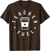 Teacher Fuel Coffee Lover Appreciation Outfit Unisex T-Shirt